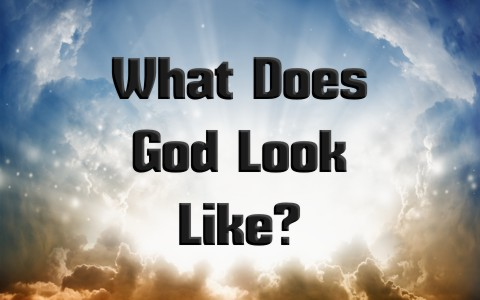 WHAT GOD LOOKS LIKE ACCORDING TO THE BIBLE - CHURCHGISTS.COM